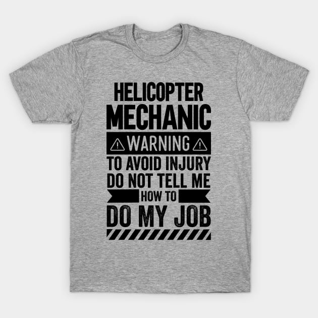 Helicopter Mechanic Warning T-Shirt by Stay Weird